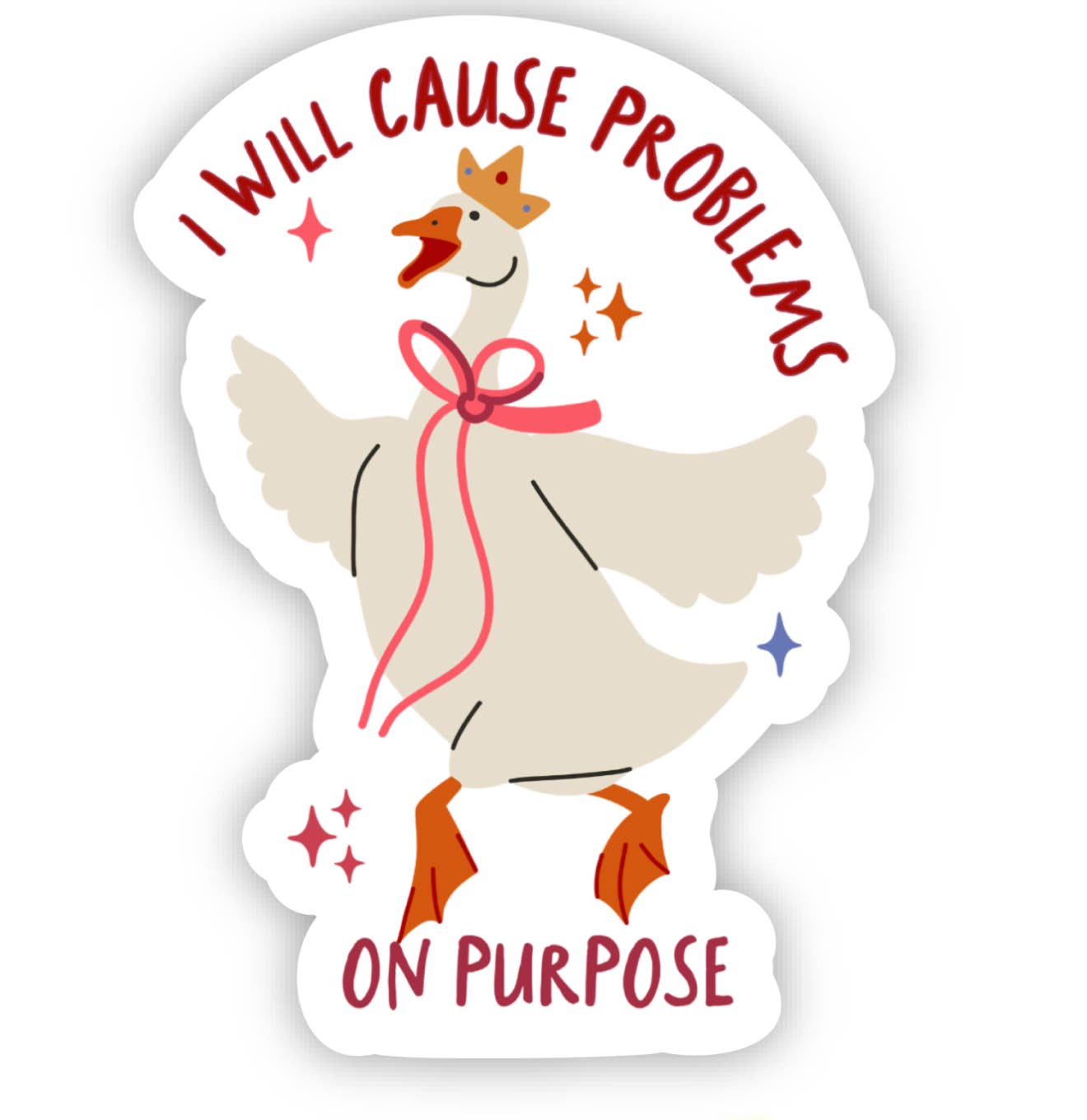 inviting affairs paperie - I Will Cause Problems on Purpose Goose Sticker