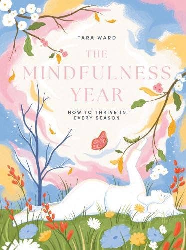 The Mindfulness Year: How to Thrive in Every Season