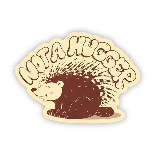 Big Moods - "Not a Hugger" Porcupine Sticker