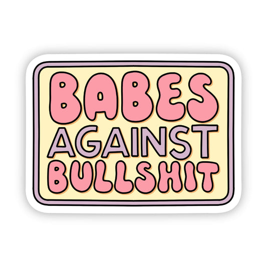 Big Moods - Babes Against Bullshit - Yellow
