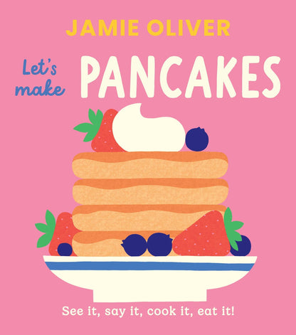 Abrams - Let's Make Pancakes: See it, Say It, Cook It, Eat It!