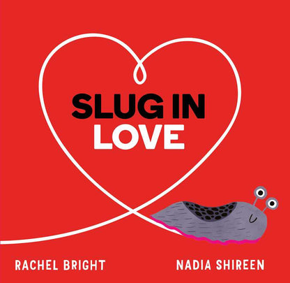 Slug in Love by Rachel Bright
