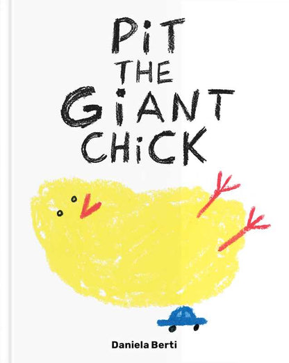 Simon & Schuster - Pit the Giant Chick by Daniela Berti