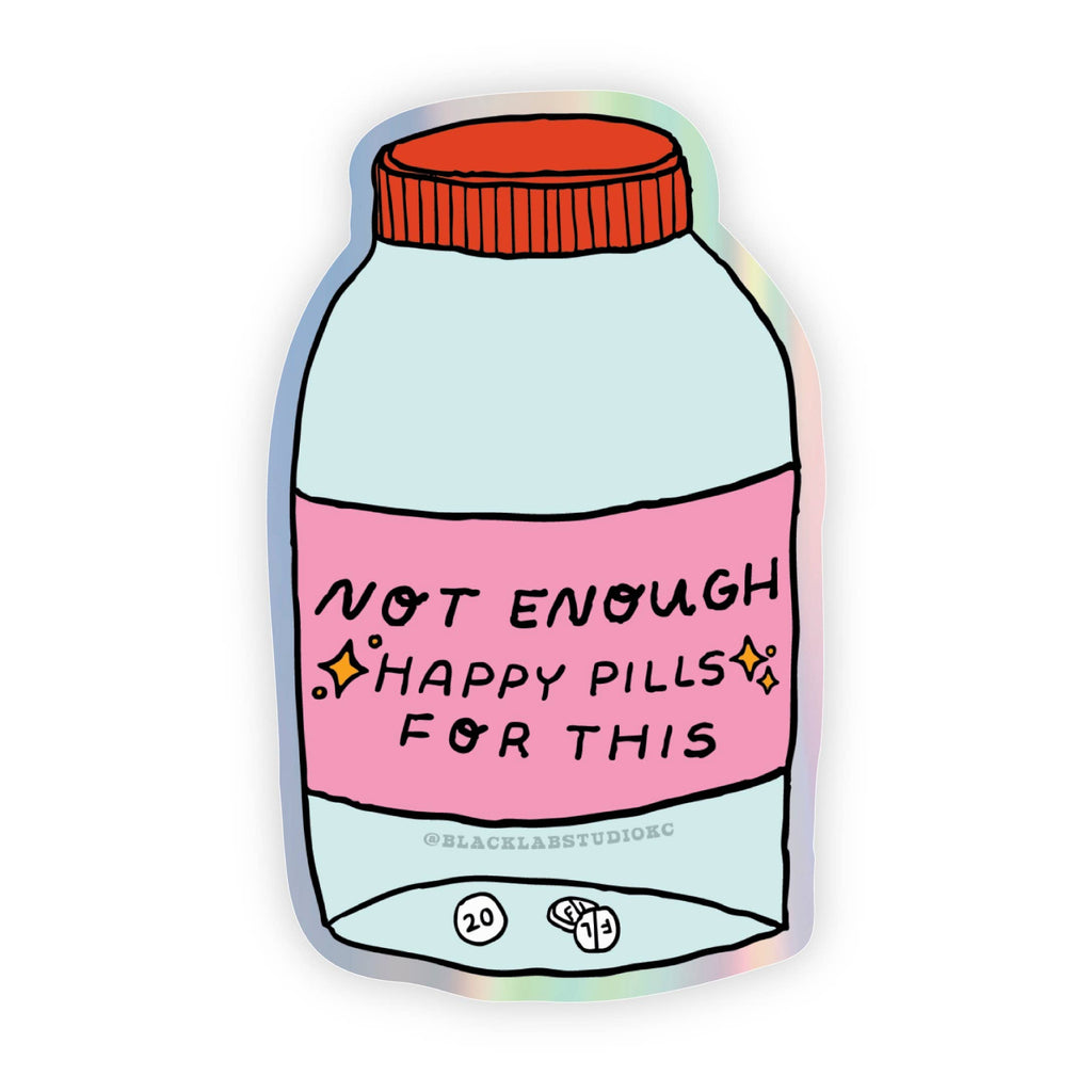 Black Lab Studio - Not Enough Happy Pills Holographic Waterproof Sticker