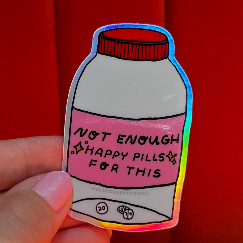 Black Lab Studio - Not Enough Happy Pills Holographic Waterproof Sticker