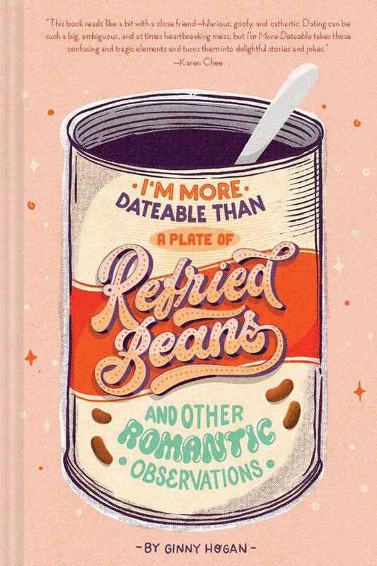 Chronicle Books - I'm More Dateable than a Plate of Refried Beans