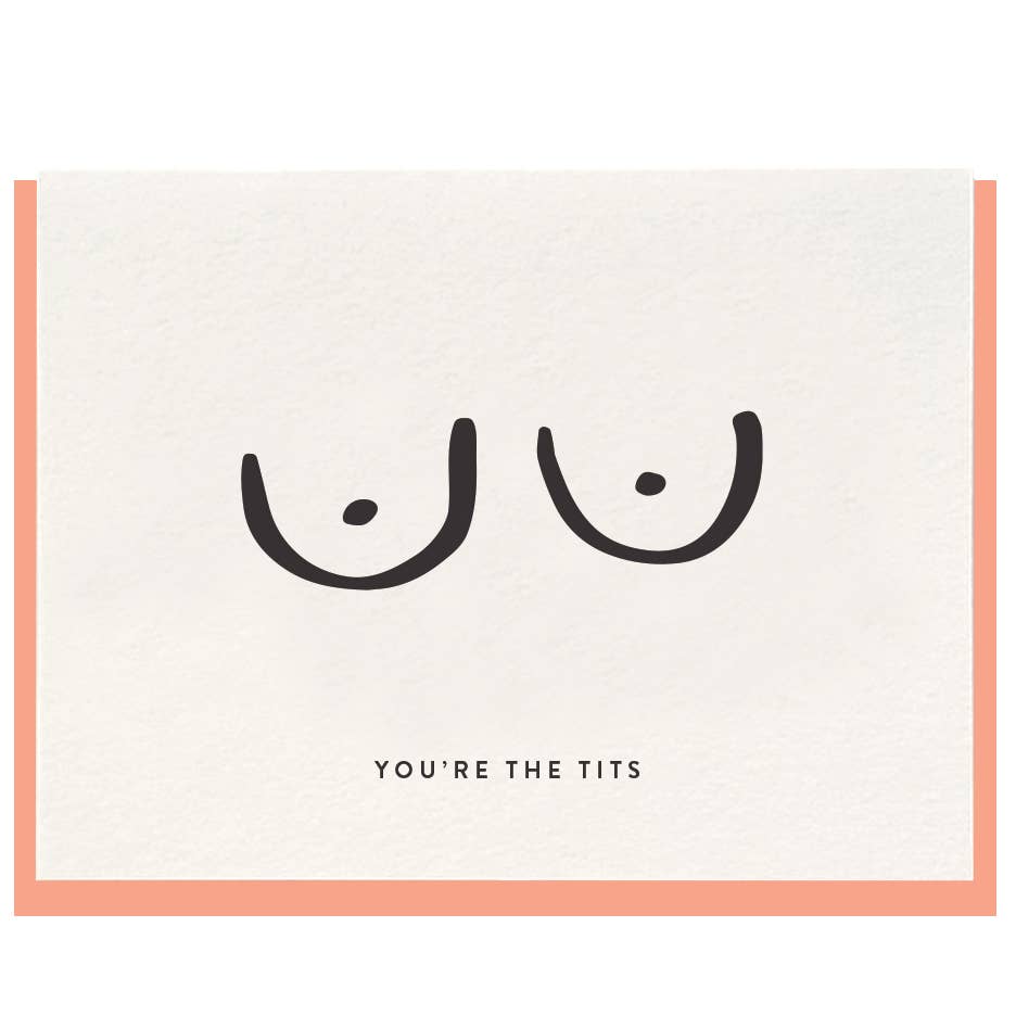 Dahlia Press - You're The Tits - Letterpress Friendship Greeting Card