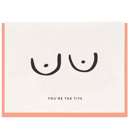 Dahlia Press - You're The Tits - Letterpress Friendship Greeting Card