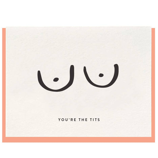 Dahlia Press - You're The Tits - Letterpress Friendship Greeting Card